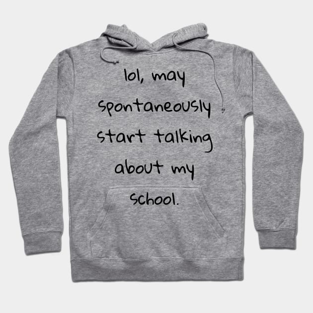 warning may spontaneously start talking about my school Hoodie by cooltific 